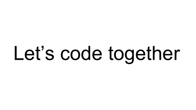 Let’s code together
