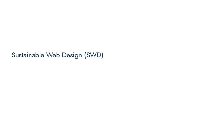Sustainable Web Design (SWD)
