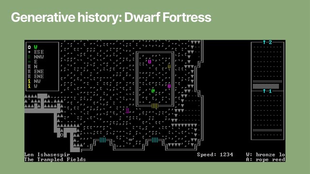 Generative history: Dwarf Fortress
