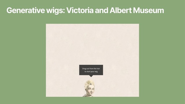 Generative wigs: Victoria and Albert Museum
