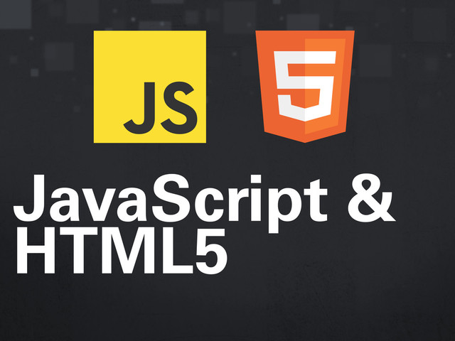 JavaScript &
HTML5
