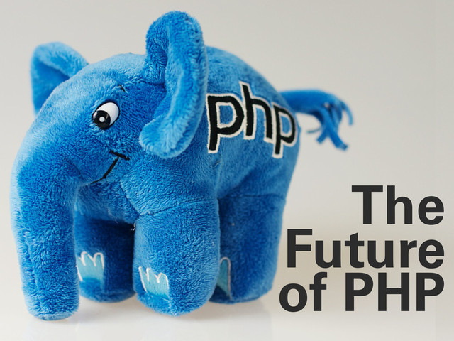The
Future
of PHP

