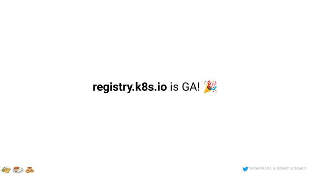 @TheNikhita & @theonlynabarun
registry.k8s.io is GA! 🎉
