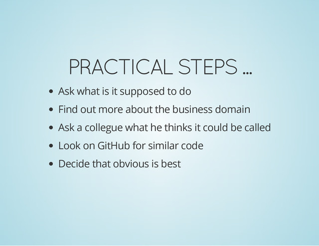 PRACTICAL STEPS ...
Ask what is it supposed to do
Find out more about the business domain
Ask a collegue what he thinks it could be called
Look on GitHub for similar code
Decide that obvious is best
