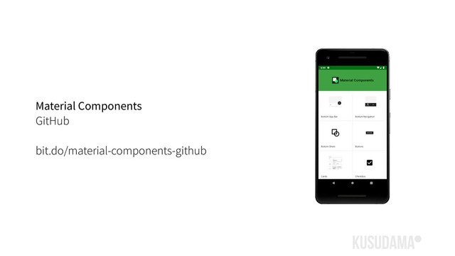 Material Components
GitHub
bit.do/material-components-github
