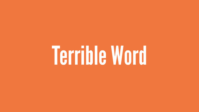 Terrible Word
