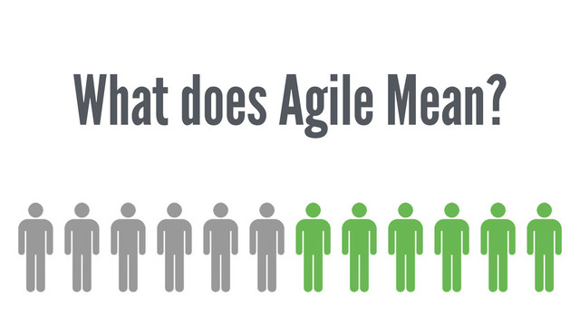 What does Agile Mean?
