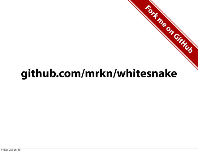 github.com/mrkn/whitesnake
Fork
m
e
on
GitHub
Friday, July 26, 13
