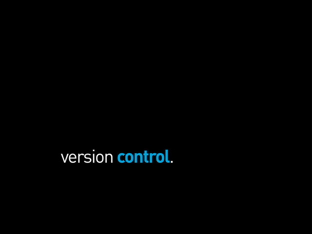 version control.
