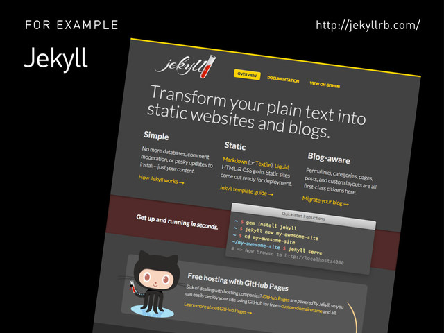 Jekyll
FOR EXAMPLE http://jekyllrb.com/
