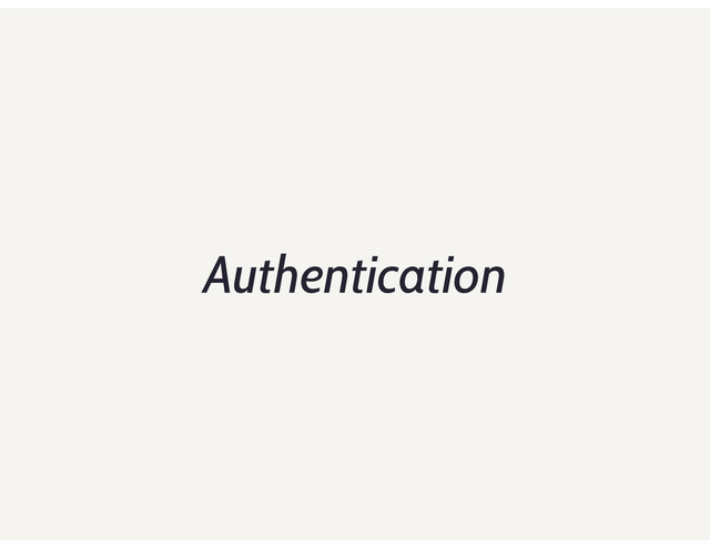 Authentication
