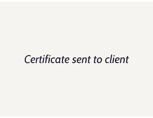 Certificate sent to client
