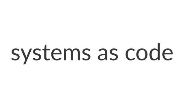 systems as code
