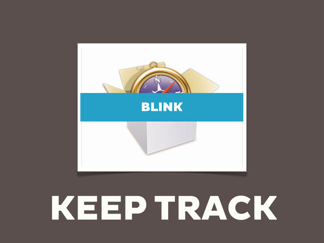 KEEP TRACK
BLINK
