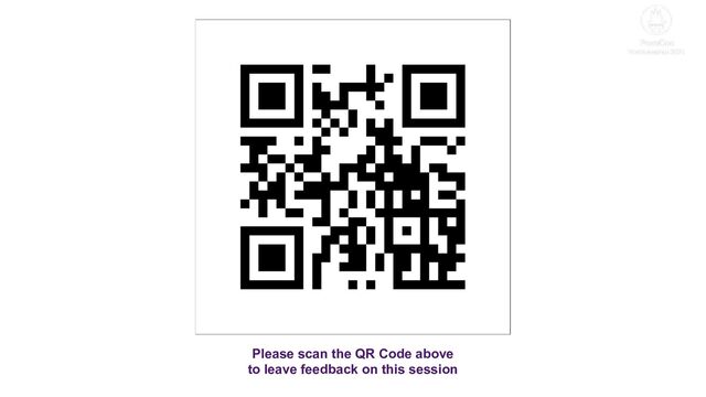 Please scan the QR Code above
to leave feedback on this session
