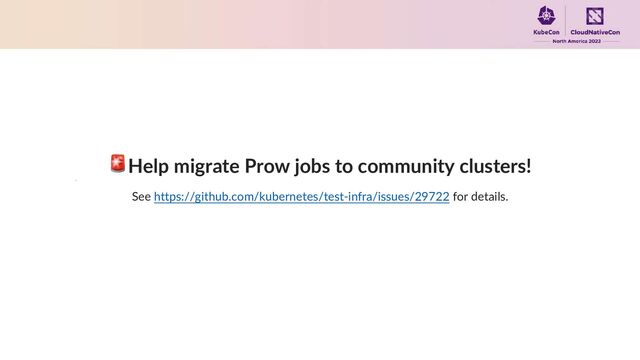 🚨Help migrate Prow jobs to community clusters!
See https://github.com/kubernetes/test-infra/issues/29722 for details.
