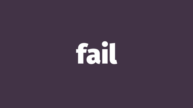 fail
