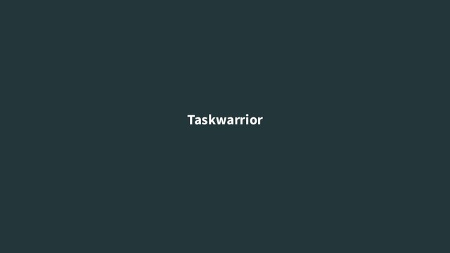 Taskwarrior
