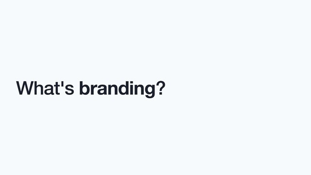 What's branding?

