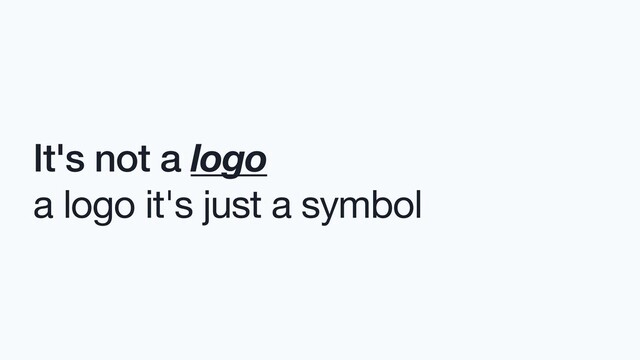 It's not a logo
a logo it's just a symbol
