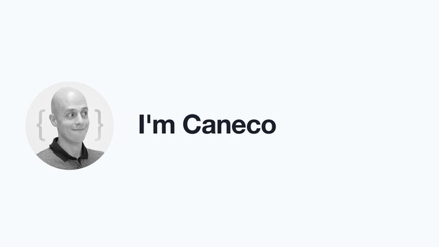I'm Caneco
