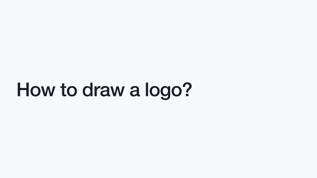 How to draw a logo?
