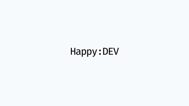 Happy:DEV
