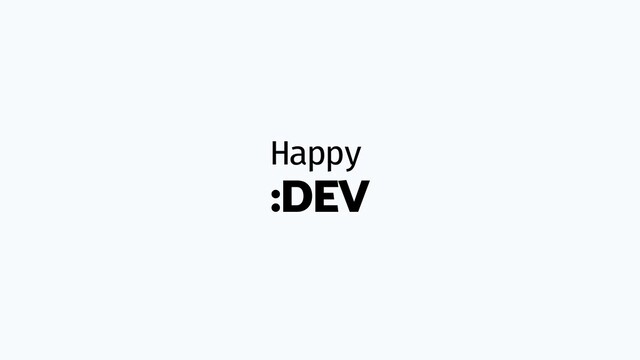 Happy
:DEV
