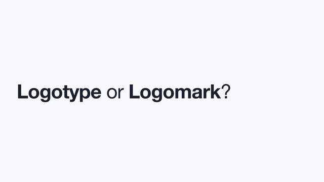 Logotype or Logomark?
