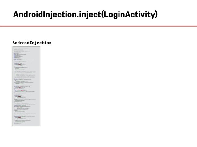 AndroidInjection.inject(LoginActivity)
AndroidInjection.inje
AndroidInjection
