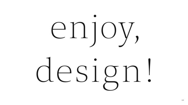 design !
enjoy,
177

