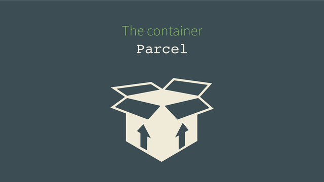 The container
Parcel

