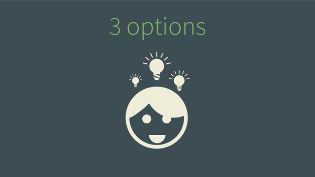 3 options
