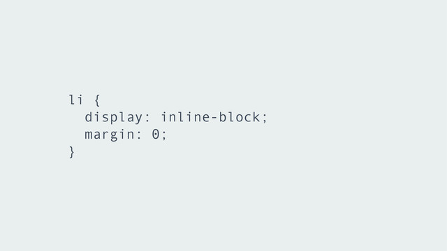 li {
display: inline-block;
margin: 0;
}
