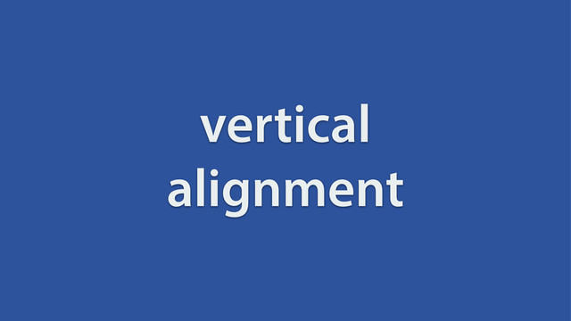 vertical
alignment
