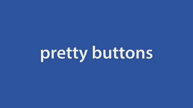 pretty buttons
