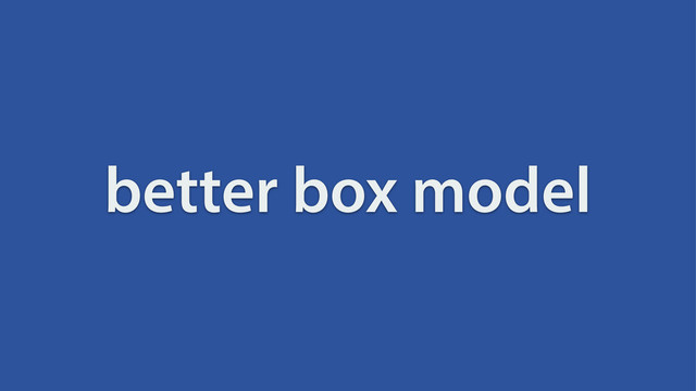 better box model
