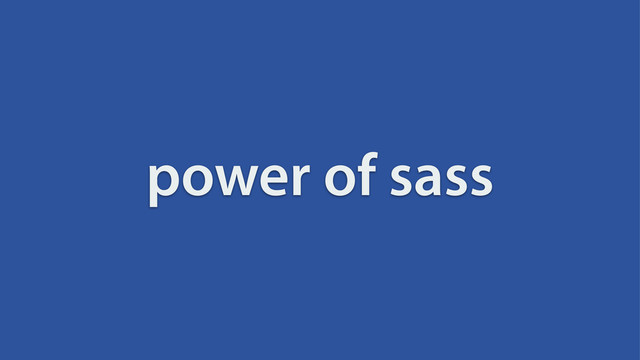 power of sass
