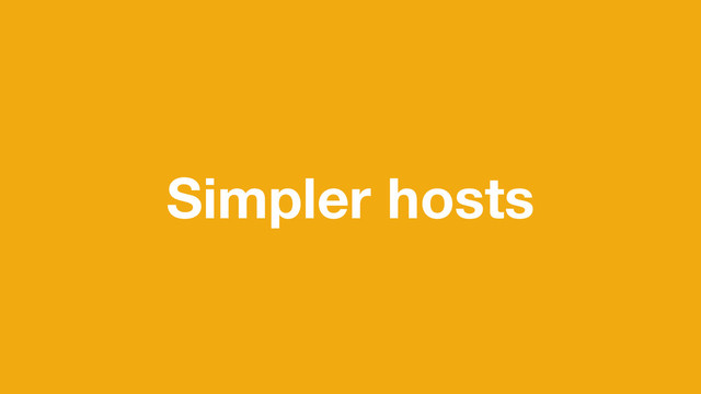 Simpler hosts
