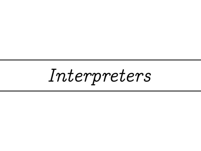 Interpreters
