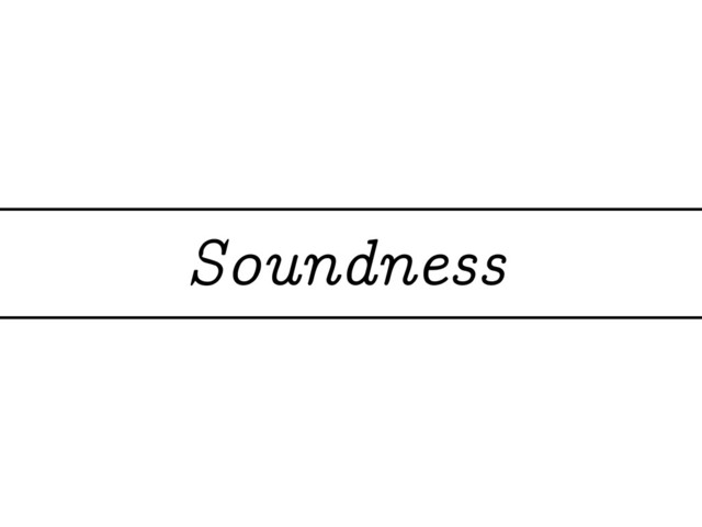 Soundness
