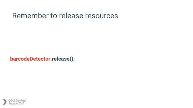 barcodeDetector.release();
Remember to release resources

