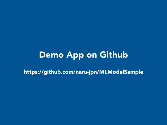 Demo App on Github
https://github.com/naru-jpn/MLModelSample
