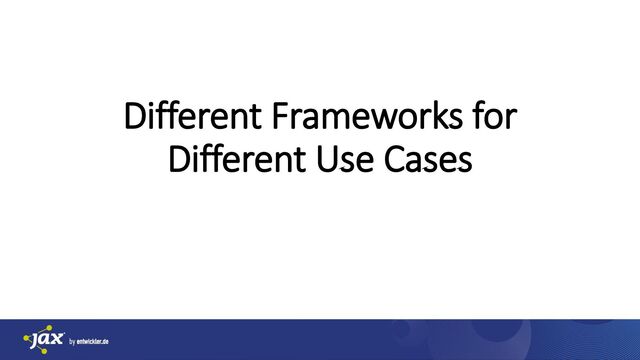 ManfredSteyer
Different Frameworks for
Different Use Cases
