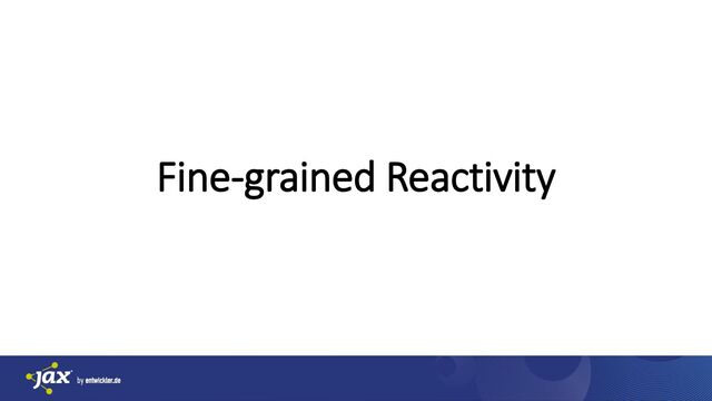 ManfredSteyer
Fine-grained Reactivity
