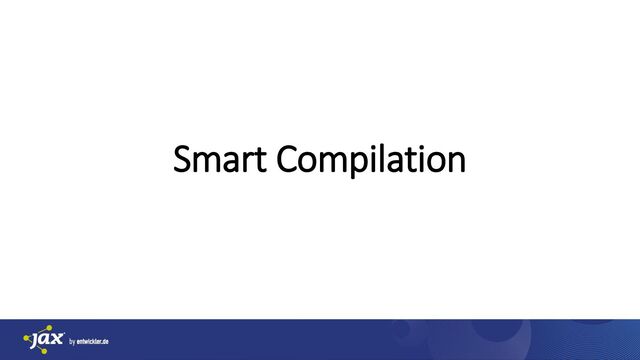 ManfredSteyer
Smart Compilation
