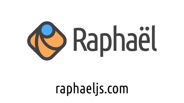 Raphaël
raphaeljs.com
