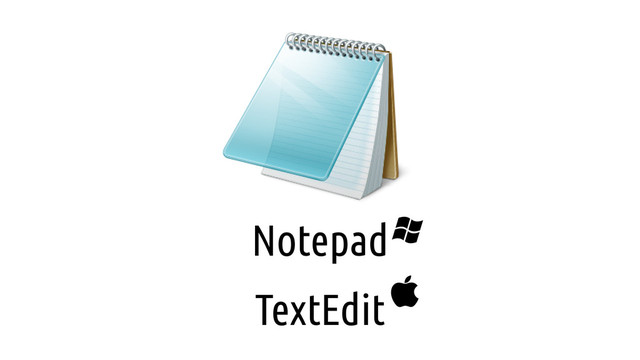 Notepad
TextEdit
