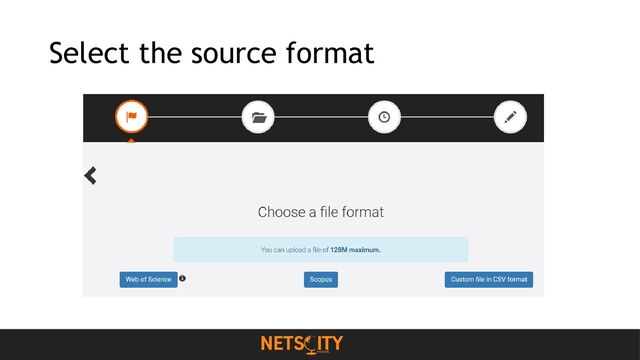 Select the source format
