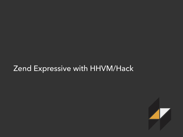 Zend Expressive with HHVM/Hack
